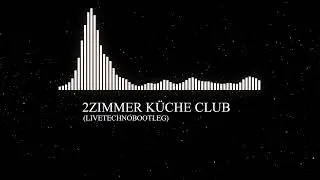 2 ZIMMER KÜCHE CLUB LIVETECHNOBOOTLEG