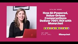 Chatter Matters: Catalina Rendón - How conversations with Manychat deliver 700% ROI