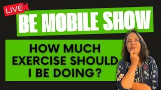 Be Mobile Show - How much exercise should I be doing?