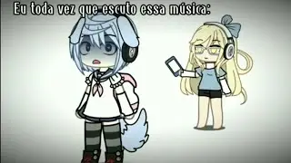 Eu toda vez que escuto essa música: \\ Gacha life // créditos:@Day_dreamerX_X