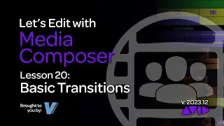 Let's Edit with Media Composer - Lesson 20 - Basic Transitions