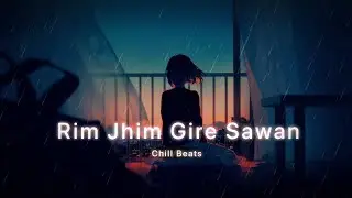 Rim Jhim Gire Sawan - Chill Beats (Late-night Player)
