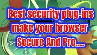 How to make your browser more secure ? , adblocker , stop minning and more make a pro browser