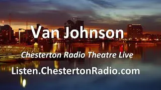 Van Johnson - Chesterton Radio Theatre Live
