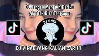 DJ LAGU UNTUK KAMU X O AJA YA KAN | DJ JANGAN MENJAUH DARIKU AKU TAK BISA TANPAMU VIRAL TIKTOK 2024