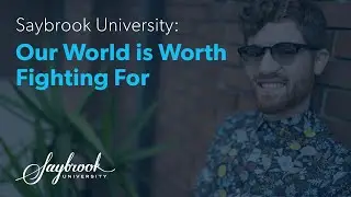 Saybrook University: Our World is Worth Fighting For