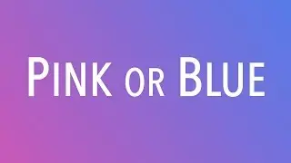 Pink or Blue