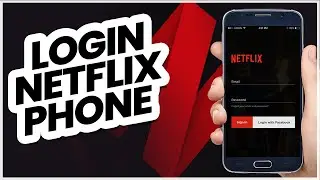 How to Login Netflix on Phone