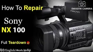 How to repair NX 100 | Sony | Swastik Camera