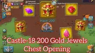 Castle-18 467M Might 200 Legendary Jewels Chest open || Lords Mobile