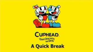 CUPHEAD - A QUICK BREAK (MÚSICA)