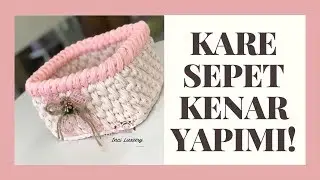 KARE SEPET TABANINDAN KENARLARA GEÇİŞ NASIL YAPILIR??