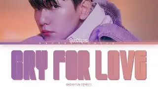 BAEKHYUN - 'CRY FOR LOVE' Lyrics