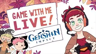 Genshin-ing Some Impacts with Friends! | Game With Me LIVE ft. 