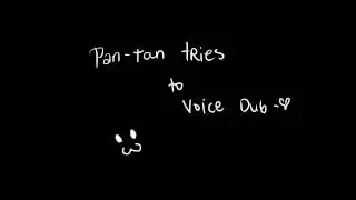 [Voice Dub Practice] Confession [パンタン]