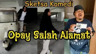 Sketsa Komedi: Opay Salah Alamat