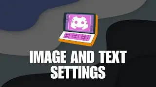 [STRUGGLING TO CUSTOMIZE YOUR DISCORD?]: How to Easily Edit Text and Image Settings on Discord!