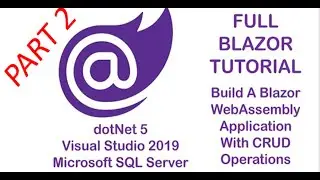 PART 2 || Blazor WebAssembly With CREATE, READ, UPDATE AND DELETE (CRUD) Functionalities.