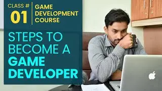 Game Development Course Class#1: Steps to Become a Game Developer | Farhan Aqeel