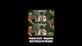 Playboi Carti - Magnolia [RECYTACJA PO POLSKU]