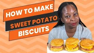 How to Make Sweet Potato Biscuits