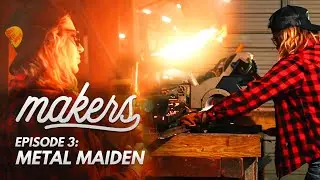 Metal Maiden - Makers Episode 3
