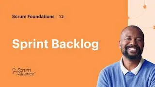 13 - Sprint Backlog - Scrum Foundations eLearning Series