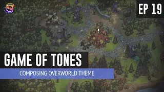 Game of Tones – EP 19: Composing Overworld Theme