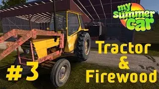 My Summer Car - #3 Tractor & Firewood