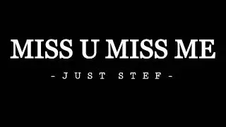 Miss U Miss Me - Just Stef (Lyric Video)