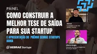 Painel: Como construir a melhor tese de saída para sua startup