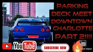 Parking Deck meet Downtown Charlotte Part 2!