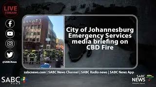 Joburg CBD Fire I City of Johannesburg CBD Fire media briefing