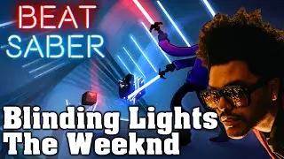 Beat Saber - Blinding Lights - The Weeknd (Custom Song)