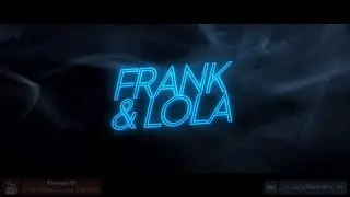 Фрэнк и Лола / Frank & Lola (2017) 1080p | Трейлер