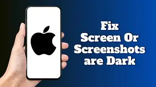 How to Fix iPhone Screen Or Screenshots are Dark