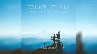 Trademark - Found It All (Timeflies x Krewella x Zedd x Antillas & Destineak)