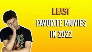 Top 10 Least Favorite Movies of 2022