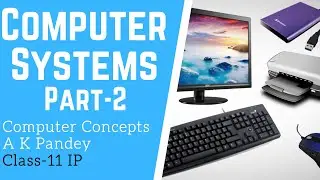 HOW COMPUTER SYSTEMS FUNCTION | COMPONENTS OF COMPUTER SYSTEM AND ITS FUNCTIONS | IP CLASS 11 PART-2