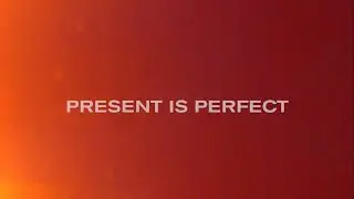 PRESENT IS PERFECT. THE MOVIE / 