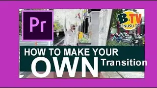 HOW TO MAKE YOUR OWN TRANSITION | Premiere Pro
