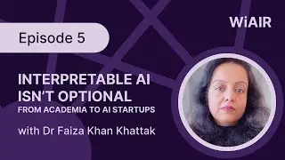 Interpretable AI, with Dr. Faiza Khan Khattak