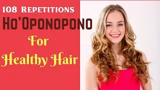 Beautiful Hair ! HO'OPONOPONO !  Magical Prayer ! ❤️Listen & Feel The Magic ! Beautiful Hair !