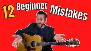 Avoid These 12 Beginner Guitar Mistakes (Here's How To Fix Them)