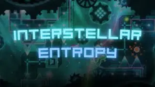 (MOBILE) (FORMER HARDEST) Interstellar Entropy 100% (Extreme Demon) by LastPrismAlex | Geometry Dash
