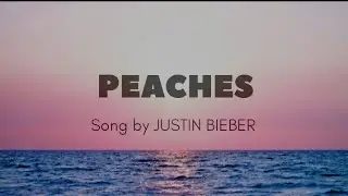 PEACHES-JUSTIN BIEBER (Lyrics) #justinbieber #songlyrics