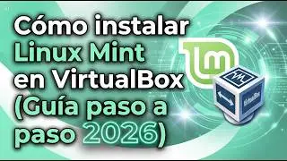 Cómo instalar Linux Mint en VirtualBox (Guía paso a paso 2026) 🐧💻