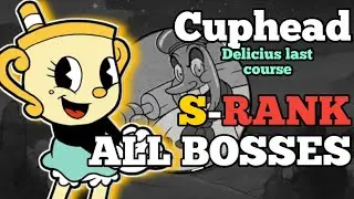 Cuphead DLC - S-RANK ALL BOSSES [With Ms. Chalice]