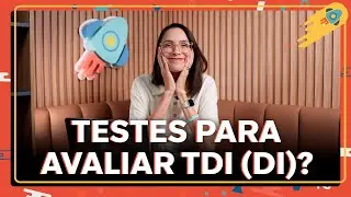 Quais testes utilizar  em casos de Transtorno do Desenvolvimento Intelectual (+conhecido como D.I.)?