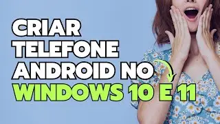 Como criar um telefone Android no Windows 10 e 11